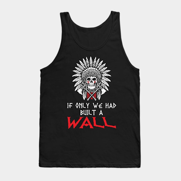 If only we had built a wall Tank Top by Antrobus